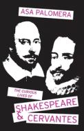 The Curious Lives of Shakespeare and Cervantes di Asa Palomera edito da AURORA METRO PR