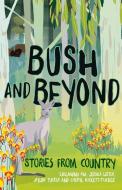 Bush and Beyond: Stories from Country di Cheryl Kickett-Tucker, Jessica Lister, Tjalaminu Mia edito da FREMANTLE PR