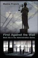 First Against the Wall di Manna Francis edito da CASPERIAN BOOKS LLC