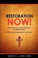 Restoration Now! God's Plan for Inner Healing and Deliverance di Nancy L. Eskijian edito da SIGNALMAN PUB