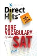 Direct Hits Core Vocabulary Of The Sat di Direct Hits edito da Griffith Resources