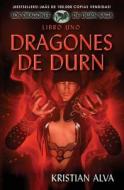 Dragones de Durn: Los Dragones de Durn Saga, Libro Uno di Kristian Alva edito da Defiant Press