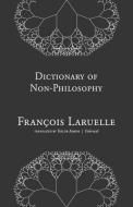 Dictionary of Non-Philosophy di Francois Laruelle edito da University of Minnesota Press