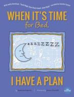 When It's Time for Bed, I Have a Plan di Katherine Eskovitz edito da Little Blueprint, LLC