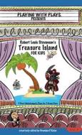 Robert Louis Stevenson's Treasure Island for Kids di Brendan P Kelso edito da Playing With Plays