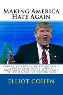 Making America Hate Again di Elliot Cohen edito da Createspace Independent Publishing Platform