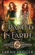 Cradled In Earth di Sarah Hegger edito da BLACK SPOT BOOKS