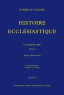 Histoire Ecclesiastique. Commentaire: Tome I. Etudes d'Introduction di Eusebe de Cesaree edito da LES BELLES LETTRES