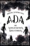 Ada (Band 1): Die vergessenen Kreaturen di Miriam Rademacher edito da Sternensand Verlag