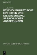 Psycholinguistische Einheiten und die Erzeugung sprachlicher Äusserungen di A. A. Leont'ev edito da De Gruyter