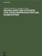 Grundlagen der Synthese von Zwischenprodukten und Farbstoffen di Nikolain Woroshzow, E. Baumann, F. Bahr edito da De Gruyter