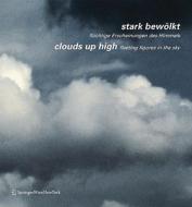 Stark Bewolkt/Clouds Up High: Fluchtige Erscheinungen Des Himmels/Fleeting Figures in the Sky edito da Springer