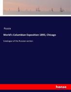 World's Columbian Exposition 1893, Chicago di Russia edito da hansebooks