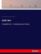 Gallic War di Joseph H. Allen, Julius Caesar, Harry P. Judson, William F. Allen edito da hansebooks