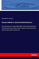 Physical Media in Spiritual Manifestations di George W. Samson edito da hansebooks