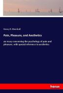 Pain, Pleasure, and Aesthetics di Henry R. Marshall edito da hansebooks