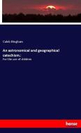 An astronomical and geographical catechism.: di Caleb Bingham edito da hansebooks