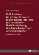 Kollokationen im Zivilrecht Polens in den Jahren 1918-1945 mit besonderer Berücksichtigung der deutschsprachigen Zivilge di Felicja Maria Ksiezyk edito da Lang, Peter GmbH