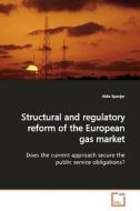 Structural and regulatory reform of the European gas market di Aldo Spanjer edito da VDM Verlag