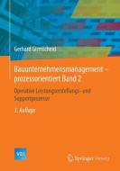 Bauunternehmensmanagement-prozessorientiert 02 di Gerhard Girmscheid edito da Springer-Verlag GmbH