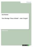 Von Hentigs "Neue Schule" - Eine Utopie? di Lisa Frommer edito da Grin Verlag