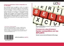 Comercio electrónico: factor competitivo en las MIPyMES di Ernesto Geovani Figueroa González, Flor Isela Hdez. Cantú edito da EAE
