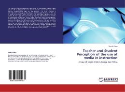 Teacher and Student Perception of the use of media in instruction di Derrick Deya edito da LAP Lambert Academic Publishing
