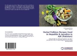 Herbal Folklore Recipes Used in Hepatitis & Jaundice in AJK (Pakistan) di Muhammad Ishtiaq, Bushra Siddique edito da LAP Lambert Academic Publishing