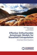 Effective Orthorhombic Anisotropic Models for Wavefield Extrapolation di Wilson Ibanez-Jacome, Tariq Alkhalifah, Umair bin Waheed edito da LAP Lambert Academic Publishing
