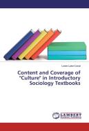 Content and Coverage of "Culture" in Introductory Sociology Textbooks di Lorien Lake-Corral edito da LAP Lambert Academic Publishing
