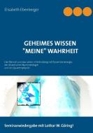 Geheimes Wissen -"Meine" Wahrheit di Elisabeth Ebenberger edito da Books on Demand