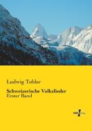 Schweizerische Volkslieder di Ludwig Tobler edito da Vero Verlag