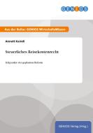Steuerliches Reisekostenrecht di Annett Kaindl edito da GBI-Genios Verlag