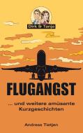 Flugangst ... und weitere amüsante Kurzgeschichten di Andreas Tietjen edito da Books on Demand