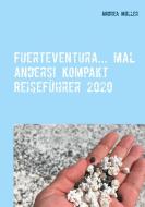 Fuerteventura... mal anders! Kompakt Reiseführer 2020 di Andrea Müller edito da Books on Demand