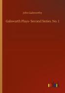 Galsworth Plays- Second Series. No. 1 di John Galsworthy edito da Outlook Verlag