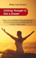 Getting Younger is Not a Dream di Peter Carl Simons edito da Books on Demand