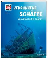 WAS IST WAS Band 145 Versunkene Schätze. Von Atlantis bis Titanic di Florian Huber edito da Tessloff Verlag