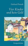 Vier Kinder und kein Geld di Gerhard Pietsch edito da Books on Demand