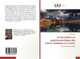 La formation en psychosomatique des futurs médecins en France di Julie Chataing edito da Editions universitaires europeennes EUE
