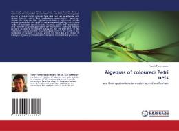 Algebras of coloured/ Petri nets di Franck Pommereau edito da LAP Lambert Acad. Publ.