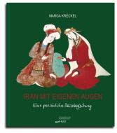 Iran mit eigenen Augen di Marga Kreckel edito da Universitätsverlag Halle
