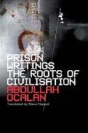 The Roots of Civilization di Abdullah Ocalan edito da Transmedia Publishing