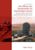 Als Offizier der Bundeswehr im Auswärtigen Dienst di Adolf Brüggemann edito da Miles-Verlag
