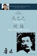 Lu Xun "kong Yiji" Und "das Neujahrsopfer": In Vereinfachtem Und Traditionellem Chinesisch Mit Pinyin Und Erläuterungen di Lu Xun edito da Rudi-Verlag