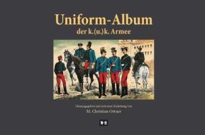 Uniform-Album der k. (u.) k. Armee edito da Edition Winkler-Hermaden
