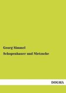 Schopenhauer und Nietzsche di Georg Simmel edito da DOGMA