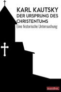 Der Ursprung des Christentums di Karl Kautsky edito da manifest.