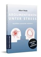 Argumentieren unter Stress di Albert Thiele edito da Frankfurter Allgem.Buch