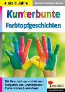 Kunterbunte Farbtopfgeschichten di Barbara Berger, Eckhard Berger edito da Kohl Verlag